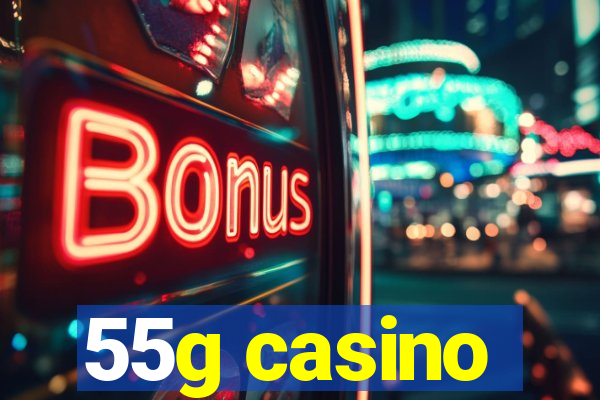 55g casino